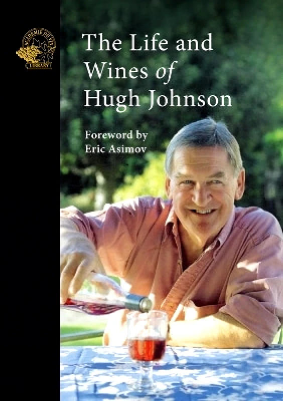 ACADEMIE DU VIN LIBRARY LIMITED The Life and Wines of Hugh Johnson ACADEMIE DU VIN LIBRARY LIMITED