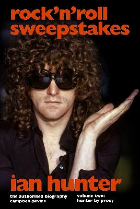 Music Sales Ltd Rock 'n' Roll Sweepstakes: The Official Biography of Ian Hunter (Volume 2) Campbell Devine Music Sales Ltd Hardback
