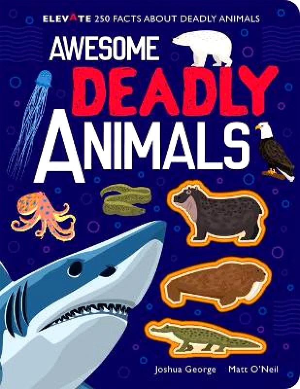 Imagine That Publishing Ltd Awesome Deadly Animals Joshua George Imagine That Publishing Ltd 0427