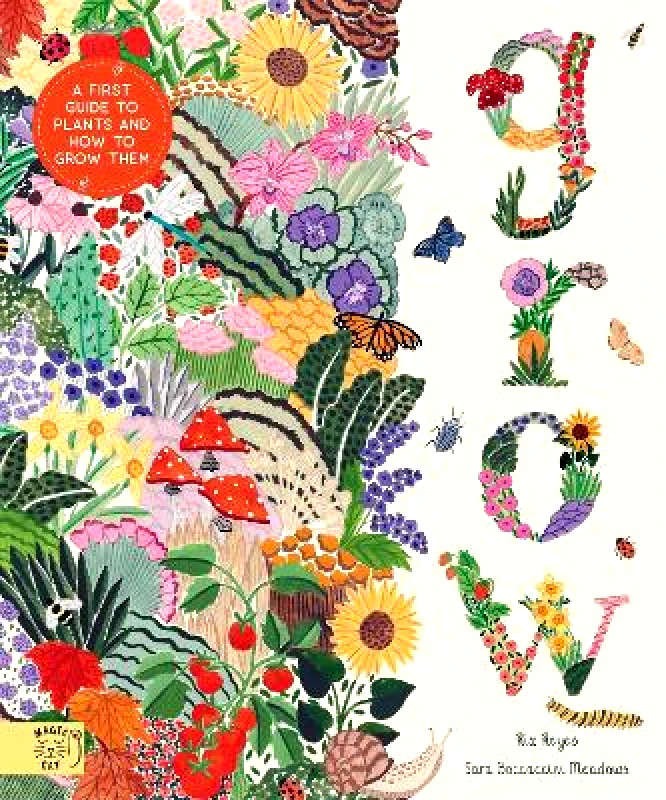 Magic Cat Publishing Grow: A first guide to plants and how to grow them Rizanino Reyes Magic Cat Publishing 0303