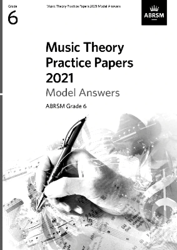 Associated Board of the Royal Schools of Music Music Theory Practice Papers 2021 Model Answers, ABRSM Grade 6 Associated Board of the Royal Schools of Music