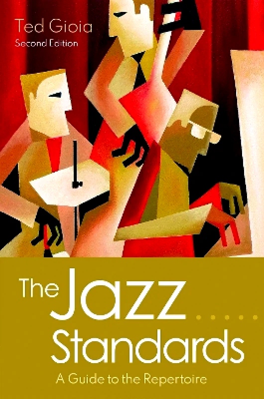 Oxford University Press Inc The Jazz Standards: A Guide to the Repertoire Ted Gioia Oxford University Press Inc