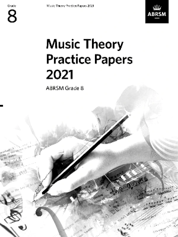 Associated Board of the Royal Schools of Music Music Theory Practice Papers 2021, ABRSM Grade 8 Associated Board of the Royal Schools of Music
