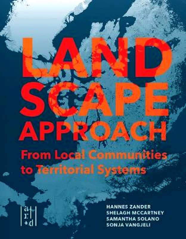 ORO Applied Research   Design A Landscape Approach: From Local Communities to Territorial Systems Hannes Zander ORO Applied Research + Design Paperback / softback
