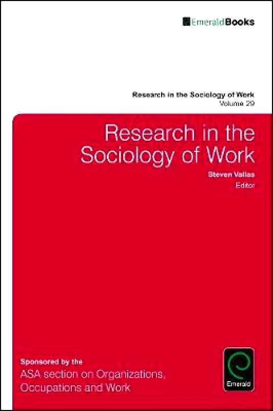 Emerald Publishing Limited Research in the Sociology of Work Emerald Publishing Limited Hardback