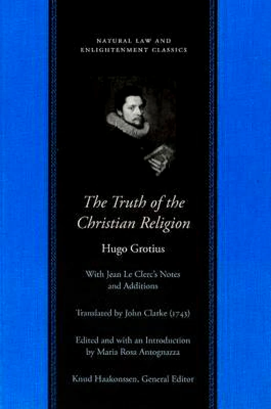 Liberty Fund Inc Truth of the Christian Religion Hugo Grotius Liberty Fund Inc Paperback / softback