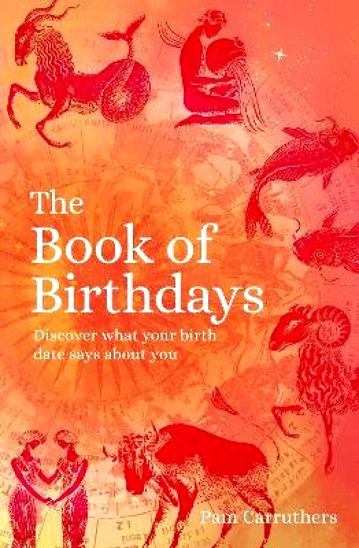 Arcturus The Book of Birthdays: Discover the secret meaning of your birthdate Pam Carruthers Arcturus