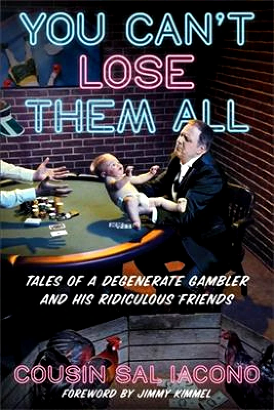 Twelve You Can't Lose Them All: Tales of a Degenerate Gambler and His Ridiculous Friends Sal Iacono Twelve Paperback / softback 2022