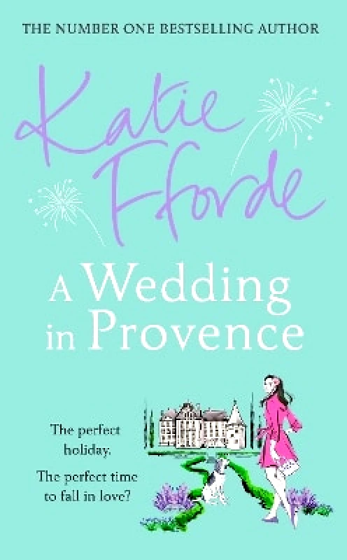 Century A Wedding in Provence: From the #1 bestselling author of uplifting feel-good fiction Katie Fforde Century