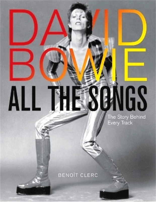Running Press Adult David Bowie All the Songs: The Story Behind Every Track Benoit Clerc Running Press Adult 0614
