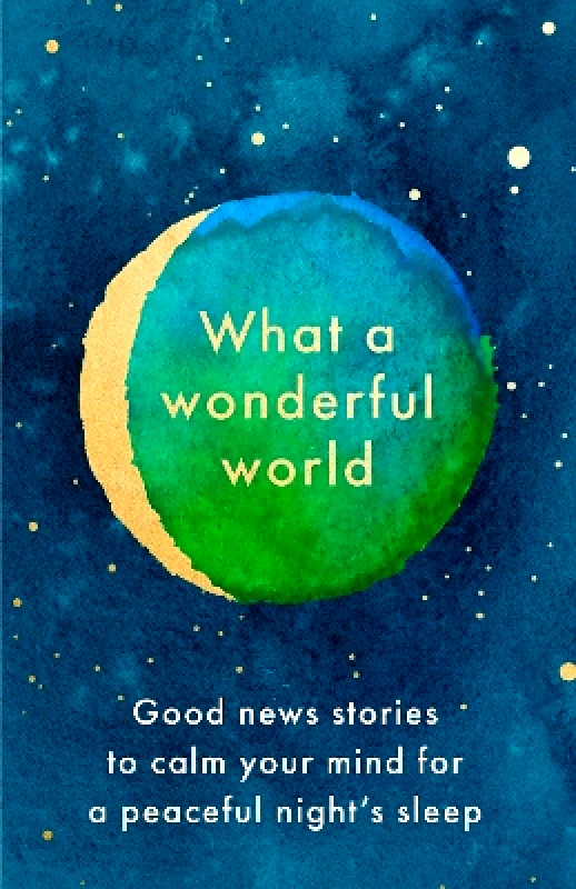 HarperCollins What a Wonderful World: Good News Stories to Calm Your Mind for a Peaceful Night's Sleep HarperCollins