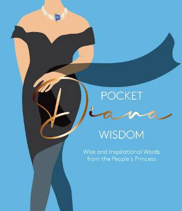 Hardie Grant Books (UK) Pocket Diana Wisdom: Wise and Inspirational Words from the People's Princess Hardie Grant Books Hardie Grant Books (UK) Hardback