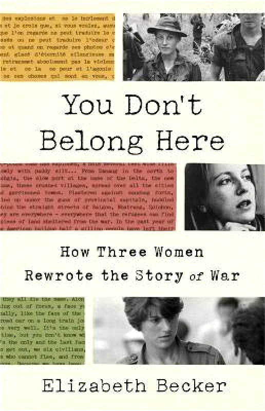 PublicAffairs,U.S. You Don't Belong Here: How Three Women Rewrote the Story of War Elizabeth Becker PublicAffairs,U.S.