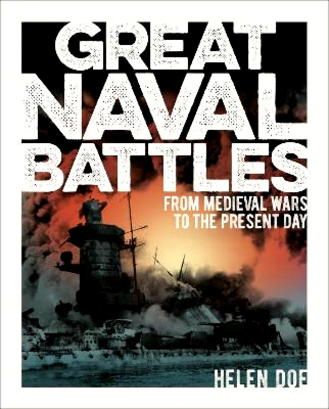 Arcturus Great Naval Battles: From Medieval Wars to the Present Day Dr Helen Doe Arcturus