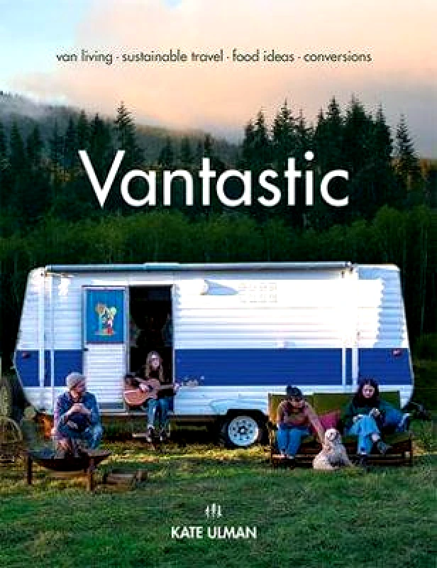 Hardie Grant Explore Vantastic: Van Living, Sustainable Travel, Food Ideas, Conversions Kate Ulman Hardie Grant Explore Paperback / softback