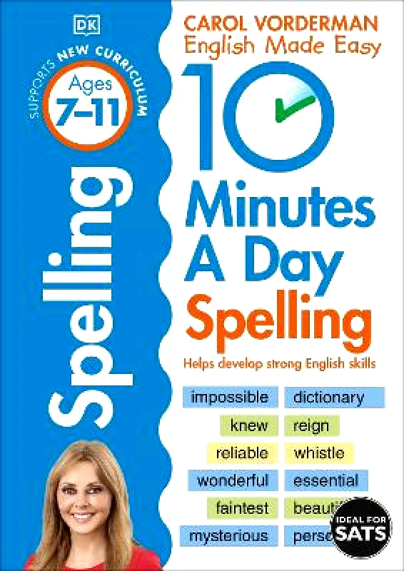 DK Children 10 Minutes A Day Spelling, Ages 7-11 (Key Stage 2): Supports the National Curriculum, Helps Develop Strong English Skills Carol Vorderman DK Children