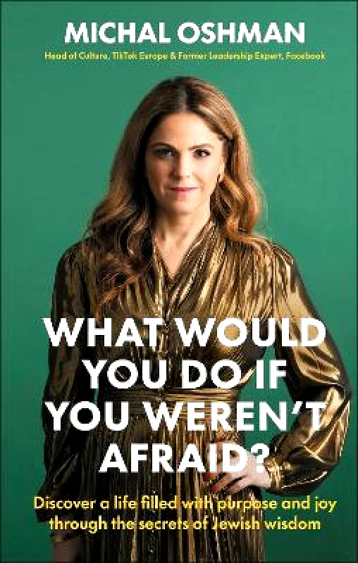 DK What Would You Do If You Weren't Afraid?: Discover A Life Filled With Purpose And Joy Through The Secrets Of Jewish Wisdom Michal Oshman DK