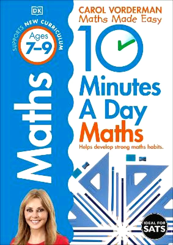 DK Children 10 Minutes A Day Maths, Ages 7-9 (Key Stage 2): Supports the National Curriculum, Helps Develop Strong Maths Skills Carol Vorderman DK Children