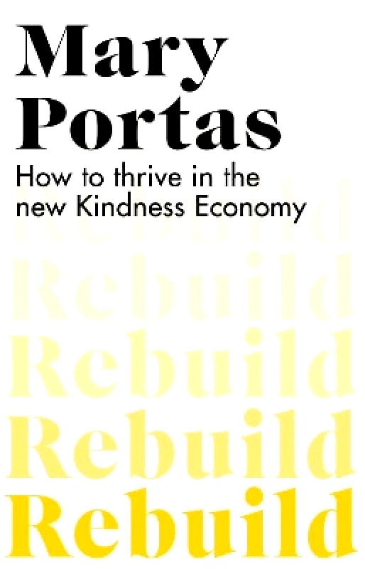 Bantam Press Rebuild: How to thrive in the new Kindness Economy Mary Portas Bantam Press