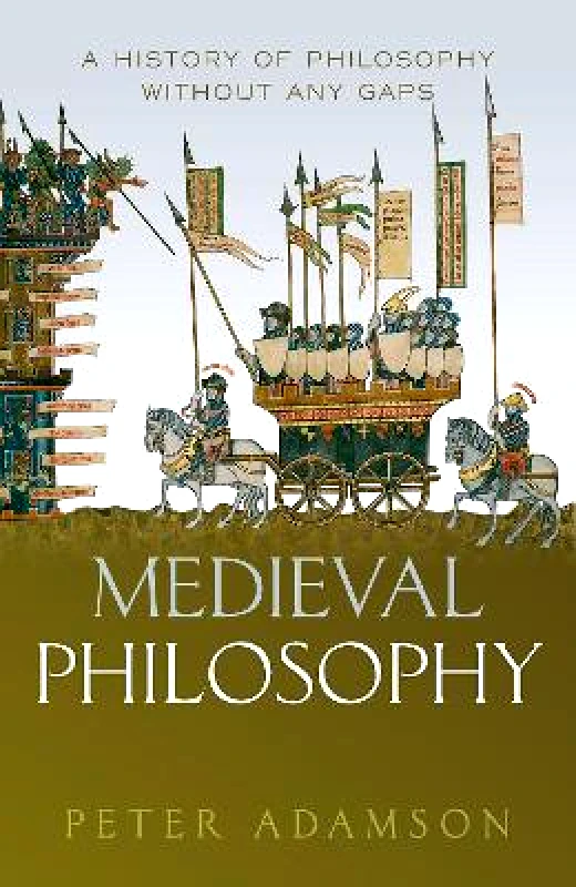 Oxford University Press Medieval Philosophy: A history of philosophy without any gaps, Volume 4 Peter Adamson Oxford University Press