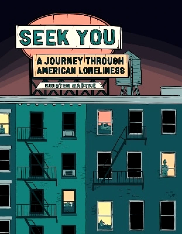 Pantheon Seek You: A Journey Through American Loneliness Kristen Radtke Pantheon