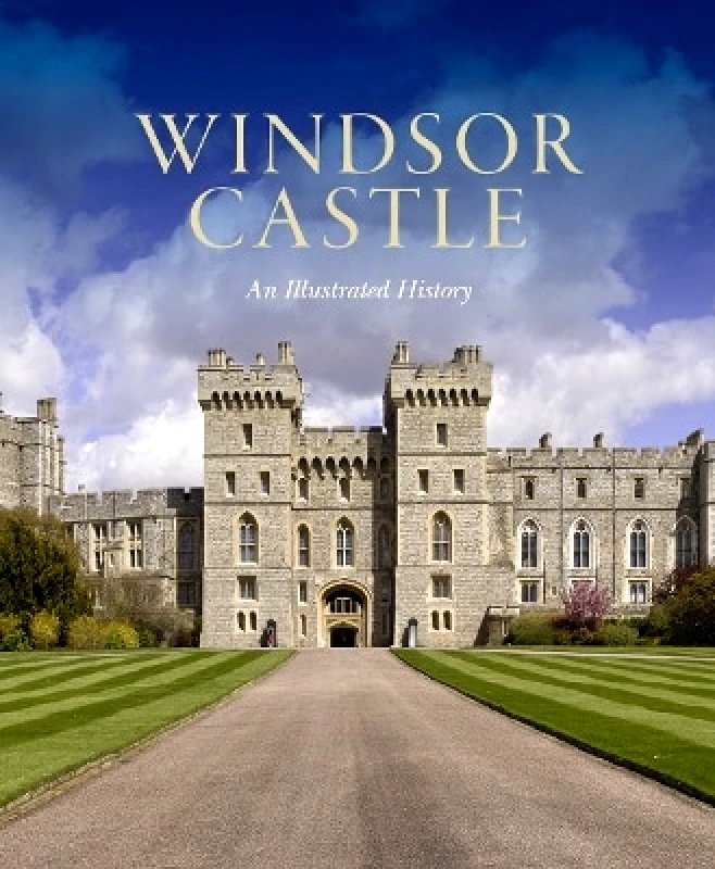 Royal Collection Trust Windsor Castle: An Illustrated History Pamela Hartshorne Royal Collection Trust 0516