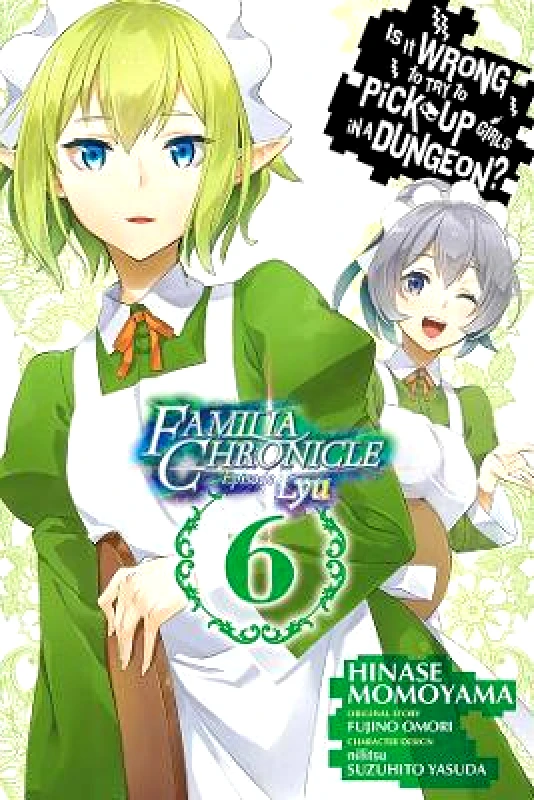 Yen Press Is It Wrong to Try to Pick Up Girls in a Dungeon? Familia Chronicle Episode Lyu, Vol. 6 (manga) Yasuda Suzuhito Yen Press 0211