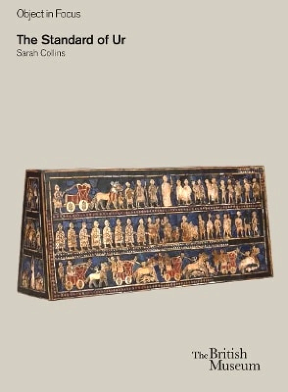 British Museum Press The Standard of Ur Sarah Collins British Museum Press 0520