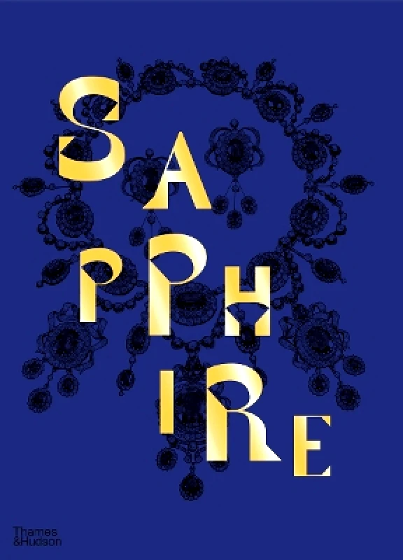 Thames & Hudson Ltd Sapphire: A Celebration of Colour Joanna Hardy Thames & Hudson Ltd 0120