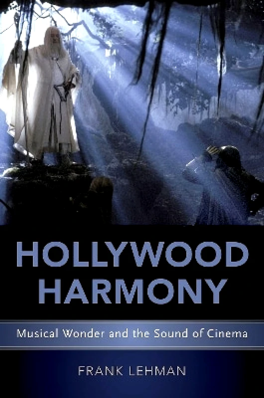 Oxford University Press Inc Hollywood Harmony: Musical Wonder and the Sound of Cinema Frank Lehman Oxford University Press Inc
