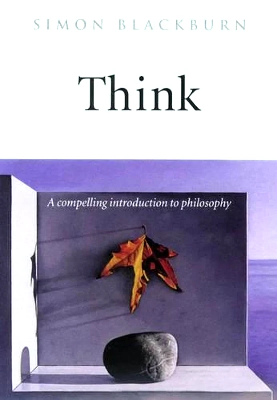 Oxford University Press Think: A Compelling Introduction to Philosophy Simon Blackburn Oxford University Press