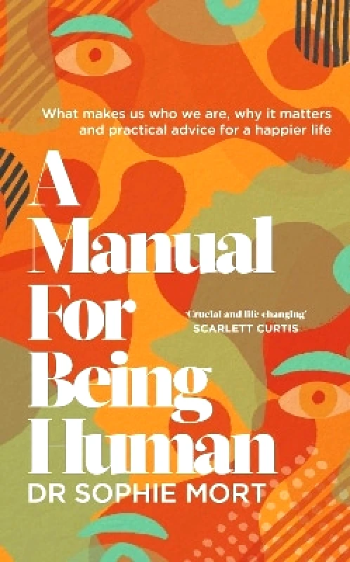 Gallery A Manual for Being Human: THE SUNDAY TIMES BESTSELLER Dr Sophie Mort Gallery 0708