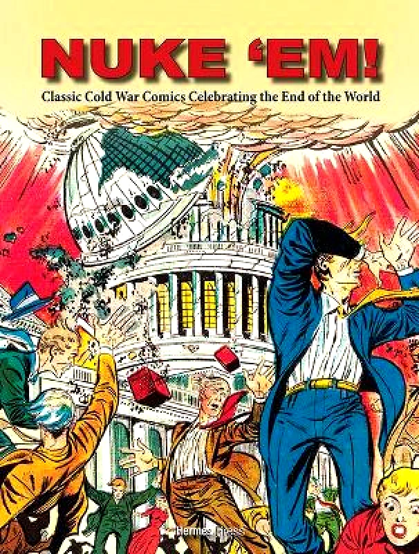 Hermes Press Nuke 'Em! Classic Cold War Comics Celebrating the End of the World Noriyuki Konishi Hermes Press 0121