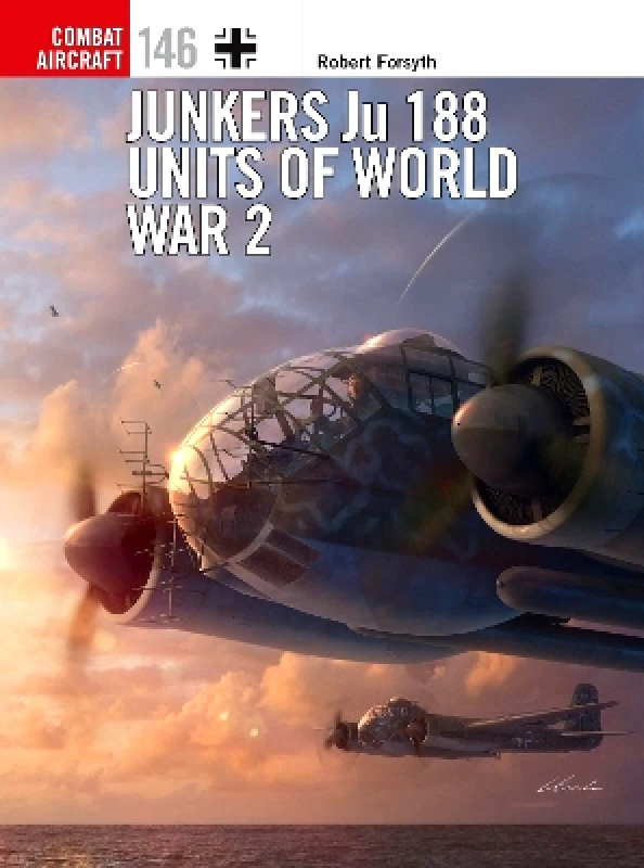 Osprey Publishing Junkers Ju 188 Units of World War 2 Robert Forsyth Osprey Publishing 0830