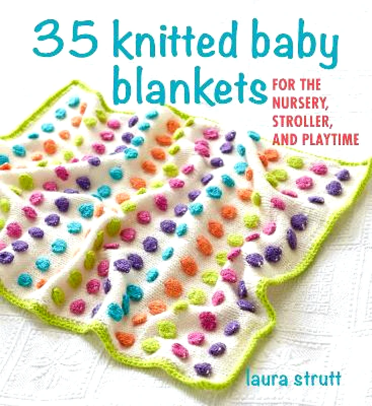CICO Books 35 Knitted Baby Blankets: For the Nursery, Stroller, and Playtime Laura Strutt CICO Books