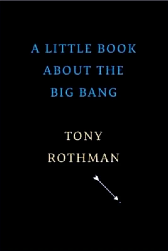The Belknap Press A Little Book about the Big Bang Tony Rothman The Belknap Press 0517