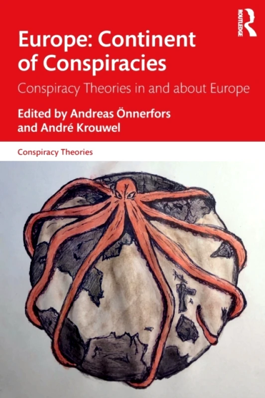 Routledge Europe: Continent of Conspiracies : Conspiracy Theories in and about Europe Andreas OEnnerfors, Andre Krouwel Routledge 2021 Softcover