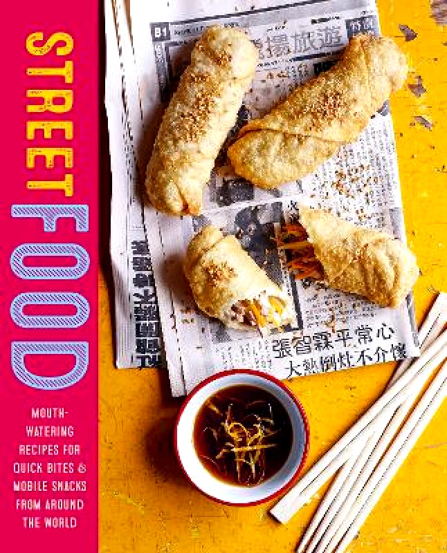 Ryland, Peters & Small Ltd Street Food: Mouth-Watering Recipes for Quick Bites and Mobile Snacks from Around the World Ryland Peters & Small Ryland, Peters & Small Ltd