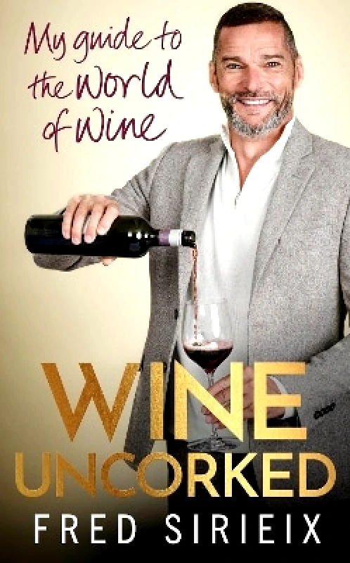 Ebury Spotlight Wine Uncorked: My guide to the world of wine Fred Sirieix Ebury Spotlight