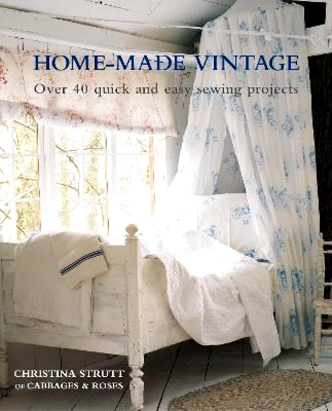 CICO Books Home-Made Vintage: Over 40 Quick and Easy Sewing Projects Christina Strutt CICO Books Paperback / softback