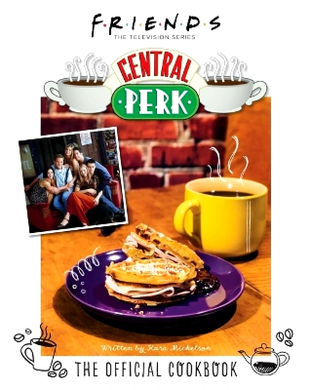 Insight Editions Friends: The Official Central Perk Cookbook Kara Mickelson Insight Editions