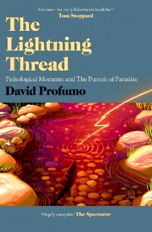 Scribner UK The Lightning Thread: Fishological Moments and The Pursuit of Paradise David Profumo Scribner UK 0428