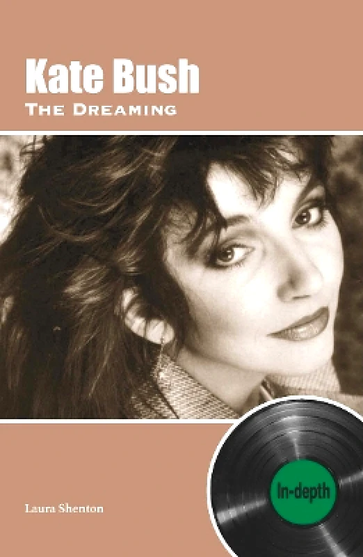 Wymer Publishing Kate Bush The Dreaming: In-depth Laura Shenton Wymer Publishing