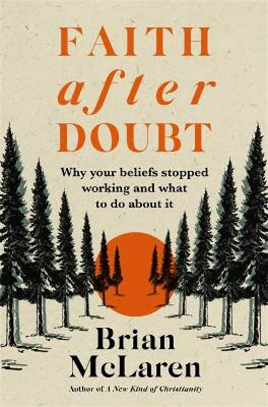 Hodder Faith Faith after Doubt: Why Your Beliefs Stopped Working and What to Do About It Brian D. McLaren Hodder Faith Paperback / softback 2022