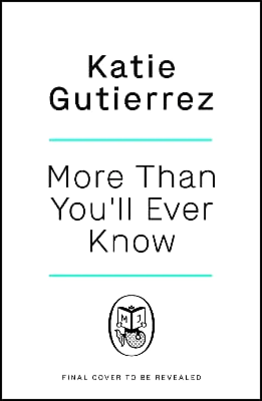 Michael Joseph Ltd More Than You'll Ever Know: The suspenseful and heart-pounding Radio 2 Book Club pick Katie Gutierrez Michael Joseph Ltd