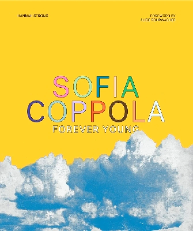 Abrams Sofia Coppola: Forever Young Hannah Strong Abrams 0714