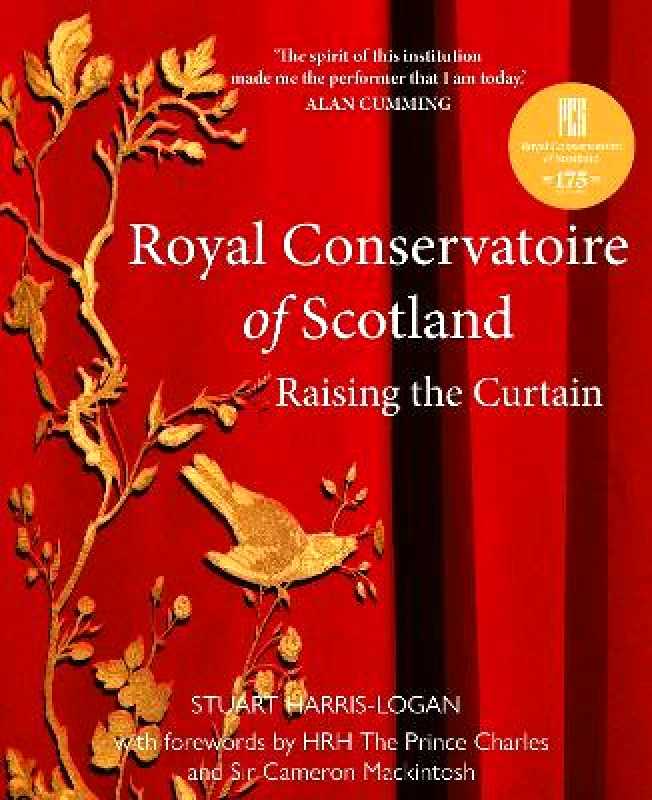 Luath Press Ltd Royal Conservatoire of Scotland: Raising the Curtain Stuart A. Harris-Logan Luath Press Ltd Paperback / softback