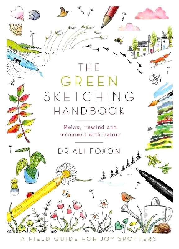 One Boat The Green Sketching Handbook: Relax, Unwind and Reconnect with Nature Ali Foxon One Boat Paperback / softback 2022