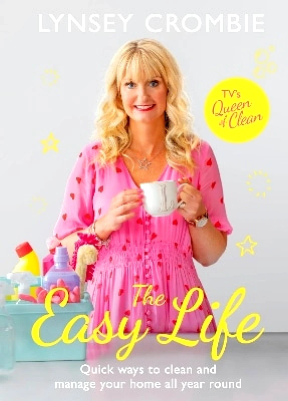 Welbeck The Easy Life: Quick ways to clean and manage your home all year round Lynsey Queen of Clean Welbeck 0105