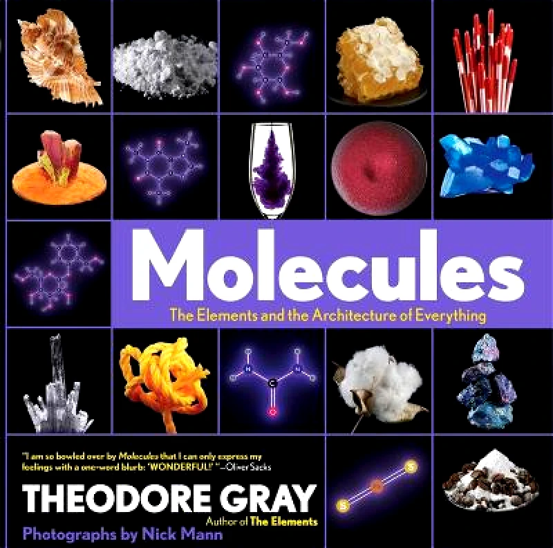 Black Dog & Leventhal Publishers Inc Molecules: The Elements and the Architecture of Everything Theodore Gray Black Dog & Leventhal Publishers Inc 1103